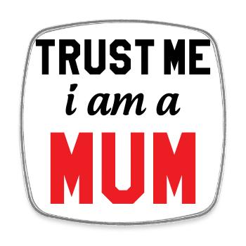 Believe me, I'm a Mom! - Square fridge magnet - white - Front