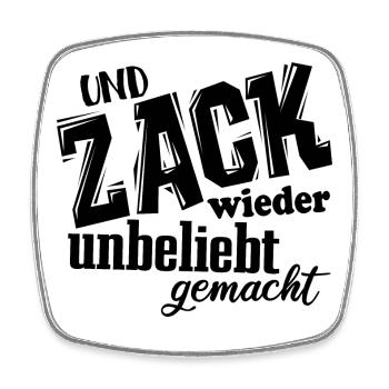 Und Zack, wieder unbeliebt gemacht - Spruch - Viereckiger Kühlschrankmagnet - Weiß - Vorne