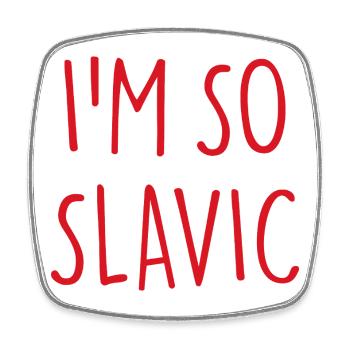 I'M SO SLAVIC Slavic Slav - Square fridge magnet - white - Front
