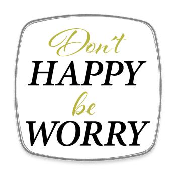 Don´t Happy,be worry - Viereckiger Kühlschrankmagnet - Weiß - Vorne