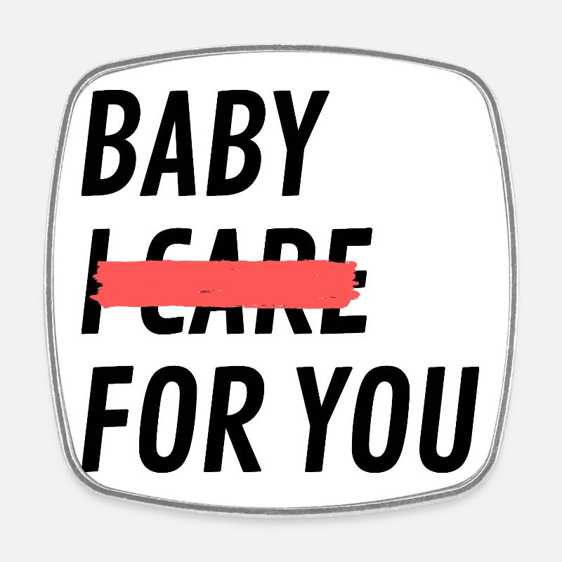 Baby I do not care for you - Square fridge magnet - white