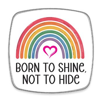 LGBTQ Pride Month - Geboren, um zu glänzen, nicht um sich zu verstecken - Viereckiger Kühlschrankmagnet - Weiß - Vorne