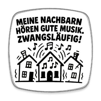 Meine Nachbarn Hören Gute Musik Zwangsläufig - Viereckiger Kühlschrankmagnet - Weiß - Vorne