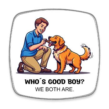Who's Good Boy? We both are. - Viereckiger Kühlschrankmagnet - Weiß - Vorne