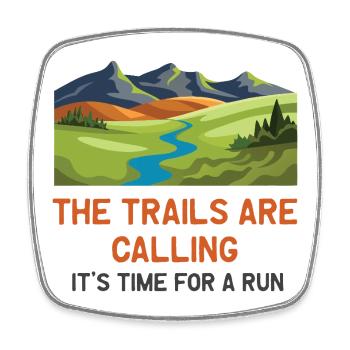 The Trails Are Calling - It's Time for a Run - Square fridge magnet - white - Front
