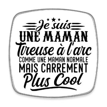 Maman Tireuse à l'arc: normale, mais en plus badas - Magnet carré - blanc - Devant