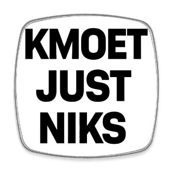 Kmoet just nothing, Dialecte anversois Chemises - Magnet carré - blanc - Devant