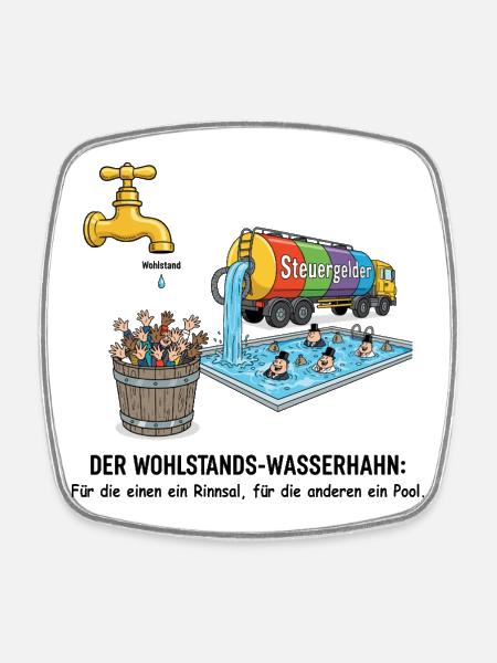 Der Wohlstands-Wasserhahn - Viereckiger Kühlschrankmagnet - Weiß