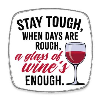 Stay Tough – Funny Wine Quote Shirt | Mom T-Shirt - Square fridge magnet - white - Front