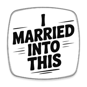 I Married Into This - Square fridge magnet - white - Front