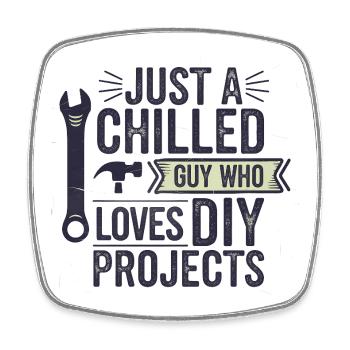 Chilled DIY Guy Funny Saying  - Square fridge magnet - white - Front