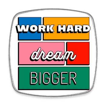 Work Hard Dream Bigger Motivation and Ambition - Square fridge magnet - white - Front