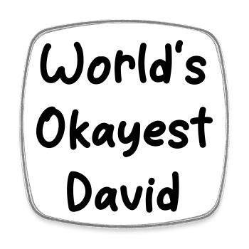 World's okayest David - Square fridge magnet - white - Front