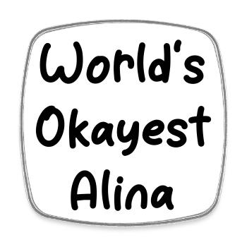 World s_Okayest_Alina - Square fridge magnet - white - Front