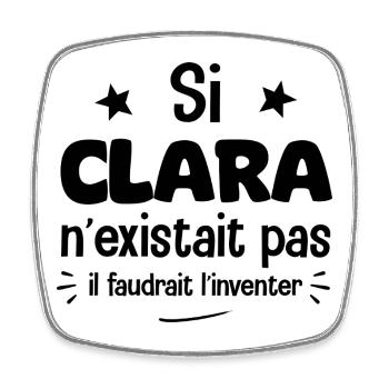 If Clara didn't exist, we'd have to invent it. - Square fridge magnet - white - Front