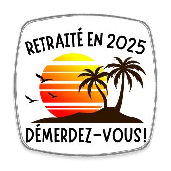 Retraité en 2025 – Démerdez-vous ! Soleil & Palmie - Magnet carré - blanc - Devant