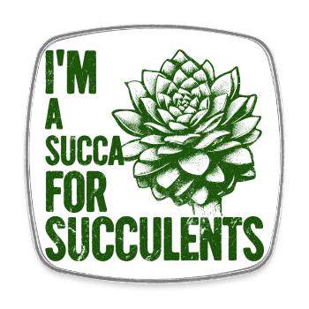 Je suis une sucque pour les succulentes - Magnet carré - blanc - Devant