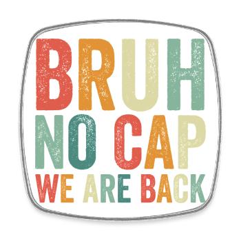 Dude, no cap, we're back, first Schult - Square fridge magnet - white - Front
