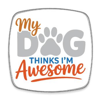 My Dog Thinks I'm Awesome - Square fridge magnet - white - Front