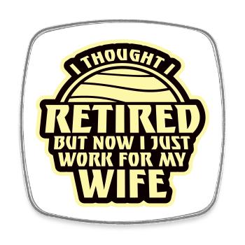 I Thought I Retired But Now Work For Wife Spruch - Square fridge magnet - white - Front