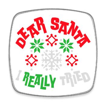 Dear Santa I Really Tried Christmas Humor Funny - Square fridge magnet - white - Front