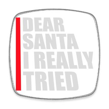 Dear Santa I Really Tried Christmas Humor Funny - Square fridge magnet - white - Front