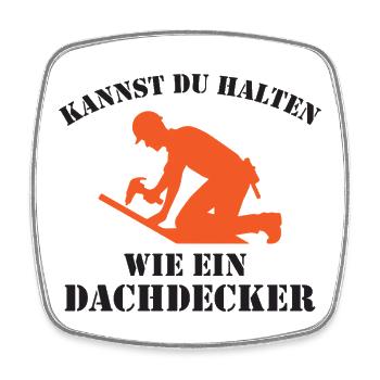 Kannst du halten wie ein Dachdecker. - Viereckiger Kühlschrankmagnet - Weiß - Vorne