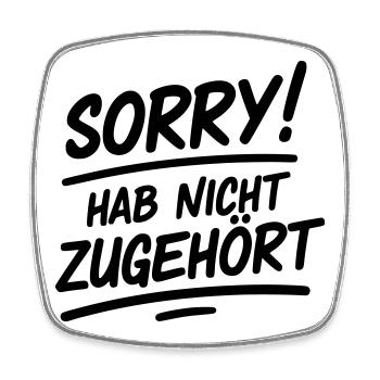 Sorry hab nicht zugehört - Viereckiger Kühlschrankmagnet - Weiß - Vorne