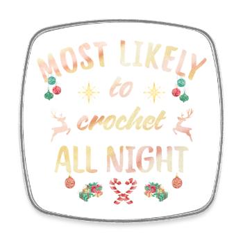 Most likely to crochet all night - Viereckiger Kühlschrankmagnet - Weiß - Vorne