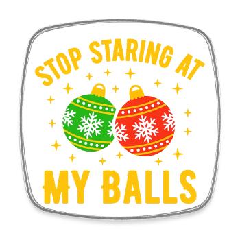 Stop Staring at my Balls - Square fridge magnet - white - Front