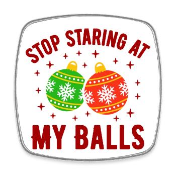 Stop Staring at my Balls - Square fridge magnet - white - Front