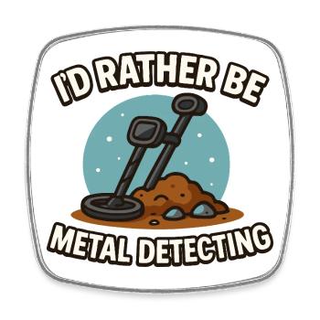 Ich wäre lieber Metall-Detektierende Schatzsuche - Viereckiger Kühlschrankmagnet - Weiß - Vorne