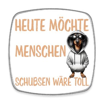 Heute Möchte Ich Was Mit Menschen Machen Schubsen - Viereckiger Kühlschrankmagnet - Weiß - Vorne