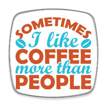 Manchmal mag ich lieber Kaffee als Menschen - Viereckiger Kühlschrankmagnet - Weiß - Vorne