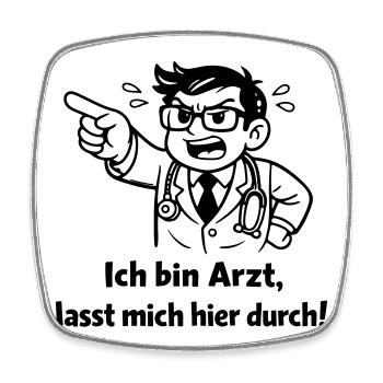 Ich bin Arzt lasst mich hier durch! - Viereckiger Kühlschrankmagnet - Weiß - Vorne