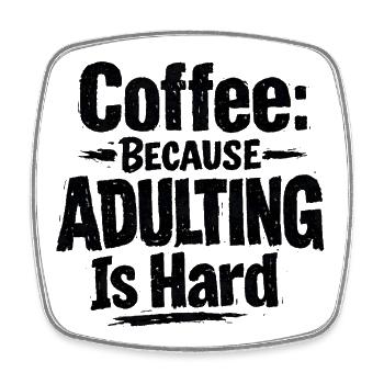 Coffee because adulting is hard - Viereckiger Kühlschrankmagnet - Weiß - Vorne