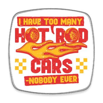 Classic Car Collector Too Many Hot Rod Cars - Square fridge magnet - white - Front