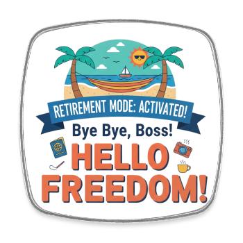 Pension: Retirement Mode Activated – Hello Freedom - Square fridge magnet - white - Front