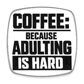 Coffee because Adulting is hard - Square fridge magnet - white - Front