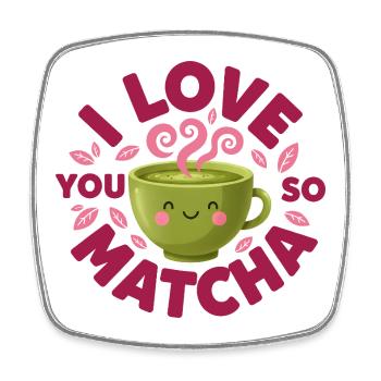 I Love You So Matcha Funny Green Tea Lover - Viereckiger Kühlschrankmagnet - Weiß - Vorne