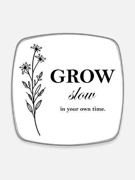 Conception typographique minimale Grow Slow - Magnet carré - blanc