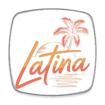 Everything I Love Is Illegal Expensive Or Latina - Square fridge magnet - white - Front