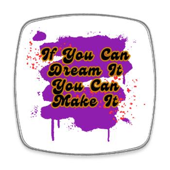If You Can Dream It You Can Make It - Square fridge magnet - white - Front