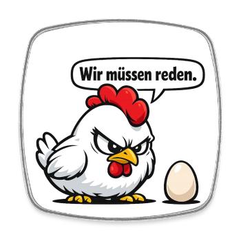 Wir müssen reden Huhn Humor Geschenk - Viereckiger Kühlschrankmagnet - Weiß - Vorne