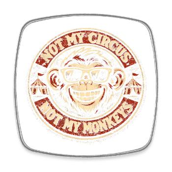 Not my circus, not my monkeys - Square fridge magnet - white - Front