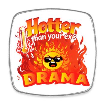 Hotter than your ex's Drama - Square fridge magnet - white - Front