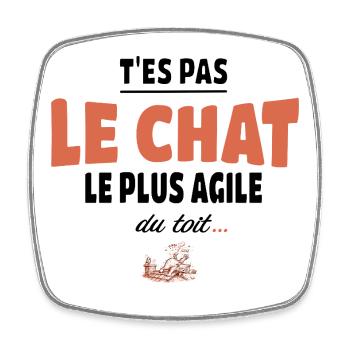 T’es pas le chat le plus agile du toit - Humour - Magnet carré - blanc - Devant