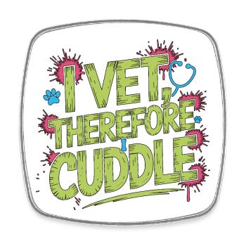 Vet Tech I Vet Therefore I Cuddle Animal Lover - Square fridge magnet - white - Front