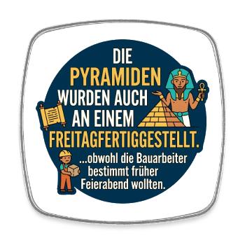 Pyramiden Freitag Feierabend Spruch - Viereckiger Kühlschrankmagnet - Weiß - Vorne