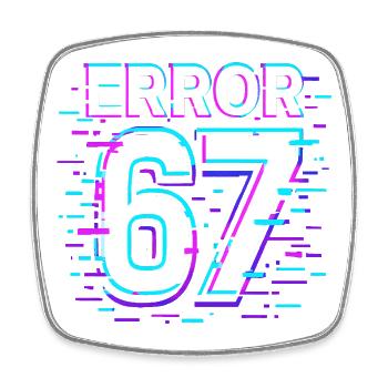 Error 67 Six Seven Glitch Cyber Meme Gift Idea - Square fridge magnet - white - Front